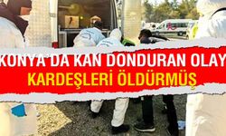 Konya’da kayıp Mehmet Emin Kara cinayetinde bir kardeş tutuklandı