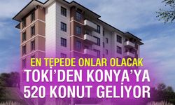 TOKİ Konya merkeze 520 konut yapacak