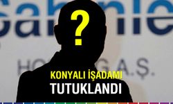 Konyalı İşadamı Kemal Şahin Yolsuzluk Soruşturmasında Tutuklandı