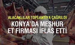 Konya'da bir et firması daha iflas etti: Alacaklılar toplantıya çağrıldı
