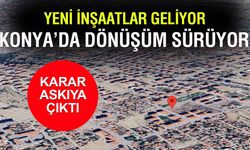 Karatay’da yeni imar düzenlemesi askıya çıktı