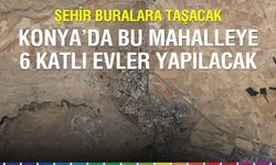 Şehir buralara kadar uzanacak: Konya’da 6 Kat İmarlı Arsa Satışa Çıktı!