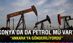 Konya’nın Gizli Petrol Hazinesi Ortaya Çıktı mı? Yıllar Önce Kapatılan Kuyu Gündemde