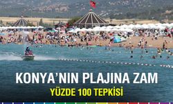 Konya'nın plajına zam