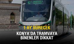 Konya'da tramvay seferlerine düzenleme! Alaaddin ve Zafer'e uğramayacak