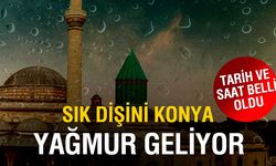 Yağmur Konya’ya Geliyor! İşte Saat Saat Detaylar
