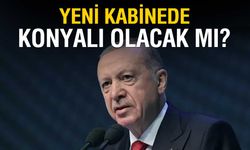 Yeni Kabinede Konyalı İsimler Yer Alacak mı?