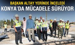 Konya'da sıkı mücadele sürüyor