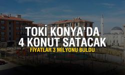 TOKİ’den Konya’da 4 Yeni Konut Satışı: Fiyatlar 3 Milyona Dayandı!