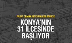 Pilotluk Sınavlarında Yeni Dönem! Konya’nın 31 İlçesinde Sınav İmkanı