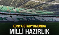 Konya'da Türkiye-İspanya Maçı Öncesi Stadyumda Yoğun Hazırlık