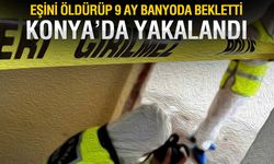 Eşini Öldürüp 9 Ay Banyoda Saklayan Kadın Konya'da Yakalandı