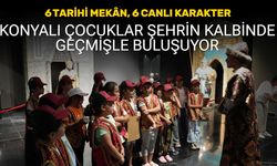 Konya'da 6 Tarihi Mekân, 6 Canlı Karakter