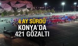 Konya'da operasyonda 421 gözaltı