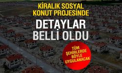 Kiralık sosyal konutta detaylar belli oldu! Tüm illerde böyle uygulanacak