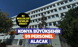 Konya Büyükşehir 99 Personel Alacak! Başvurular Başladı