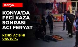 Konya'da Servis Minibüsü Yayaya Çarptı: Ağlatan Feryat