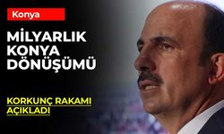 Konya’da dönüşümün faturası belli oldu: 25,6 milyar TL