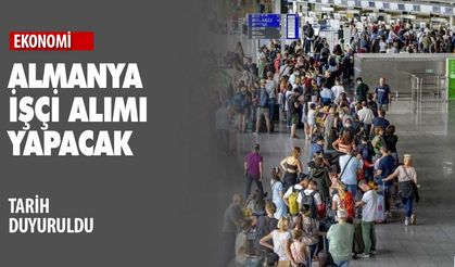 Almanya işçi alım başvuruları için tarih belli oldu