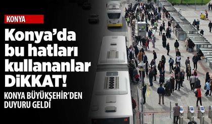 Konya Büyükşehir’den durak duyurusu: Bu hatları kullananlar dikkat!