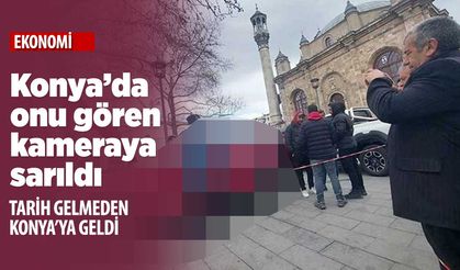 Konya'da onu gören şaşkına döndü