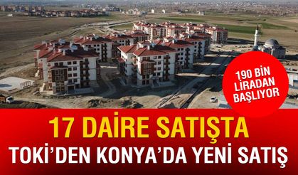 TOKİ Konya'da 17 daire satıyor