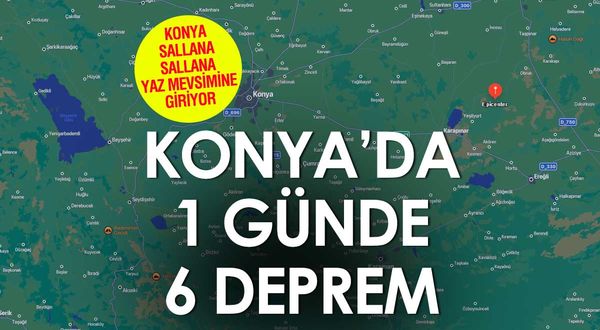 18 ve 19. depremler de oldu! Konya'ya neler oluyor?