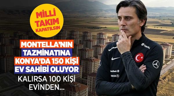 Montella’nın Tazminat Bedeli Konya’da 150 Konuta Bedel