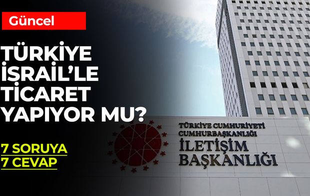 Türkiye İsrail'le Ticaret Yapıyor mu?