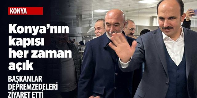 Konyalı'nın kapısı ve gönlü her zaman sizlere açık