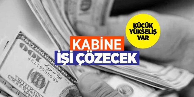Dolar küçük küçük yükseliyor