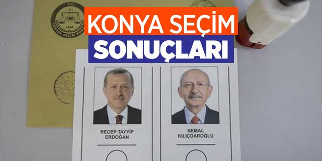 Konya Cumhurbaşkanlığı seçim sonuçları Konya365.com'da
