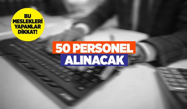 2 ay deneme süresi var: 50 kamu işçisi alımı yapılacak