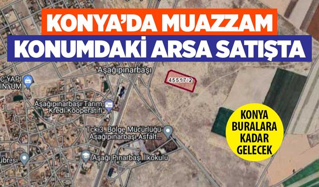 Konya'da ASELSAN'a komşu arsa satışa çıktı