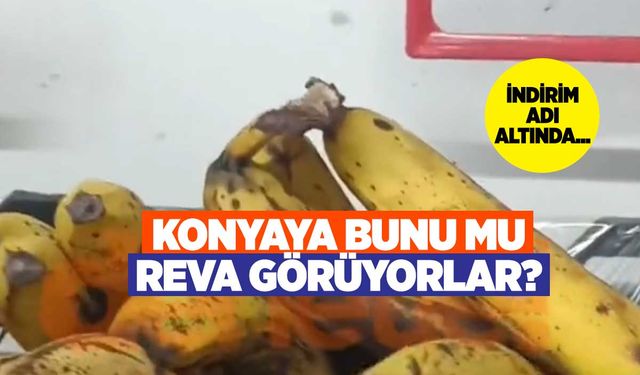 Konya'ya bunu mu reva görüyorlar? Sinekli muz!