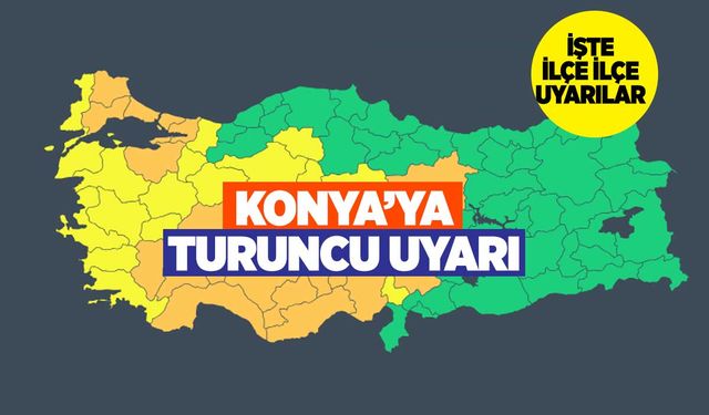 SON DAKİKA! Meteoroloji Konya'ya Turuncu Uyarı Yayınladı