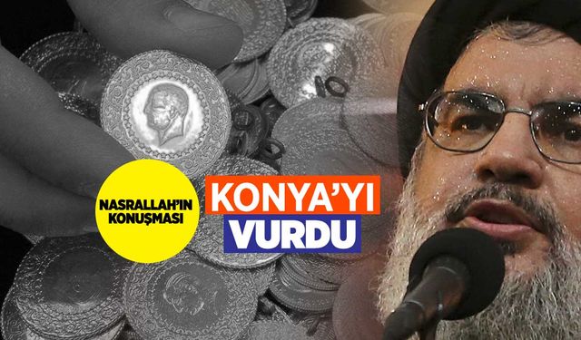 Nasrallah konuştu Konya piyasası ters düz oldu