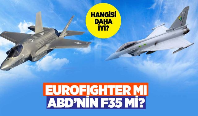 Eurofighter Typhoon ve F-35: Hangisi Daha İyi?