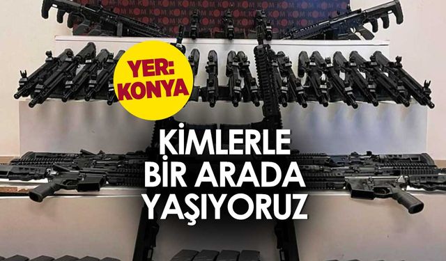 Kimlerle yaşıyoruz? Konya'da yakalandılar