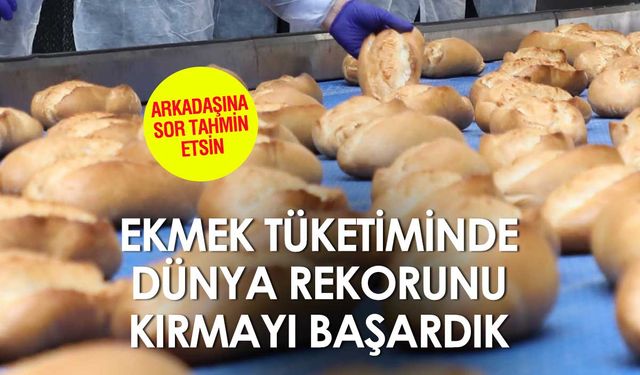 Türkiye ekmek tüketiminde rekor kırdı