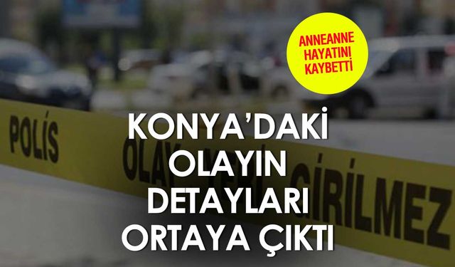 Konya'da Cinayet: Teyze Yaralı, Anneanne Öldü, Torun Cezaevine Girecek