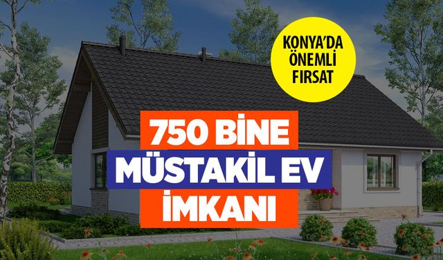 Konya'da 750 Bin Liradan Başlayan Fiyatlarla Müstakil Ev Fırsatı!