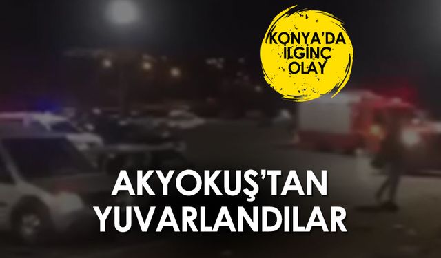 Konya'da ilginç olay: Akyokuş'tan yuvarlandılar