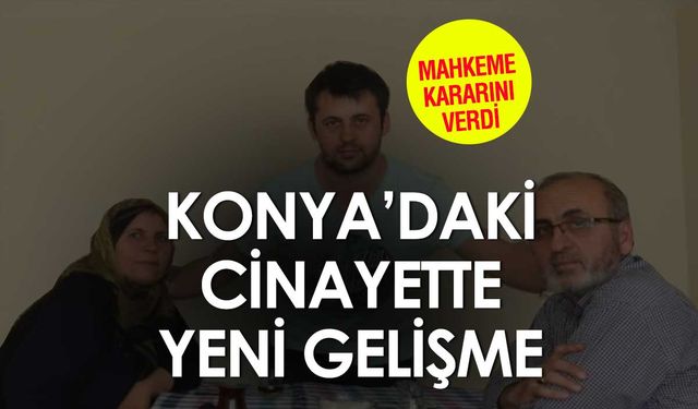 Konya’da Büyükşen Çifti Cinayeti: Osman Büyükşen Hakkında Şok Gelişme