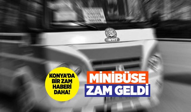 Konya'da Minibüs Ücretlerine Zam Geldi