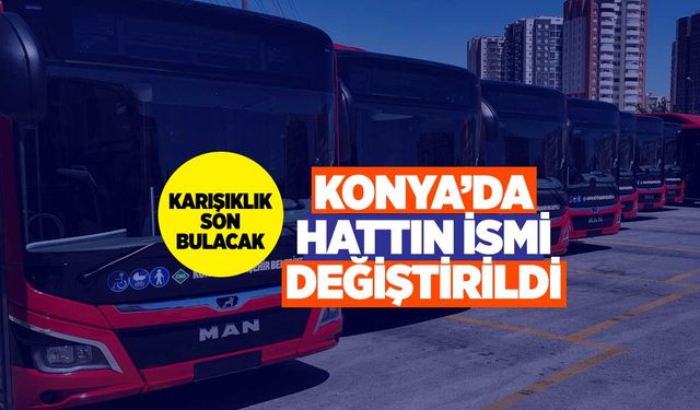 Konya'da 26 Numaralı Otobüs Hattının İsmi Değişti!