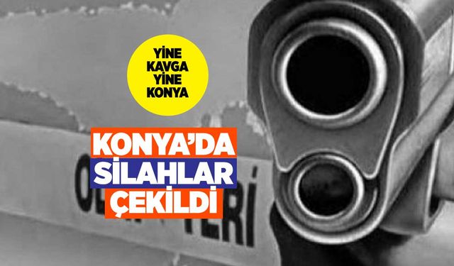 Konya'da Silahlı Kavga! Sokağa Çıkmaya Korkar Olduk