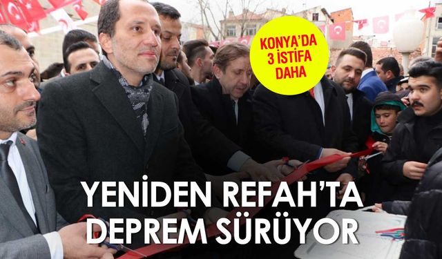 Yeniden Refah Konya Teşkilatı'nda 3 İstifa Daha