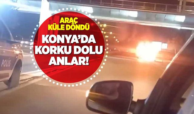 Konya'da Korku Dolu Anlar Böyle Son Buldu: Önce Ehliyetinden Sonra Aracından Oldu