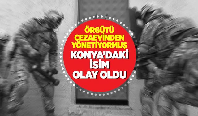 Konya'da Suç Örgütüne Ağır Darbe: Örgütü Cezaevinden Yönetiyormuş